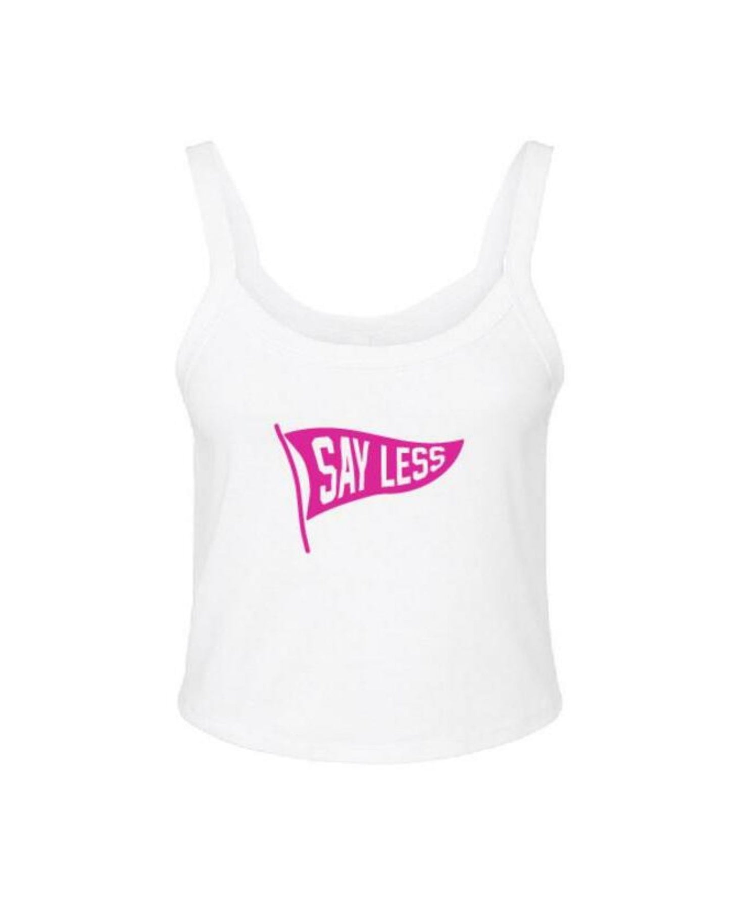 say less white tank top pink writing